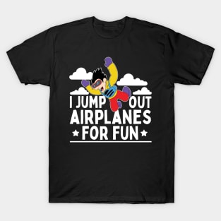 I Jump Out Airplanes For Fun Skydiving Parachuting Gifts T-Shirt